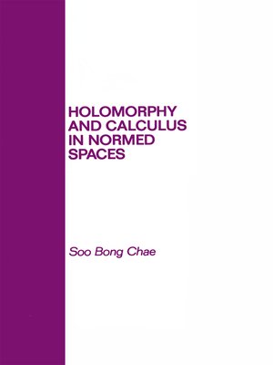 cover image of Holomorphy and Calculus in Normed SPates